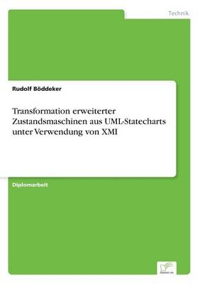 Transformation erweiterter Zustandsmaschinen aus UML-Statecharts unter Verwendung von XMI - Rudolf BÃ¶ddeker
