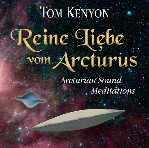 Reine Liebe vom Arcturus - Tom Kenyon