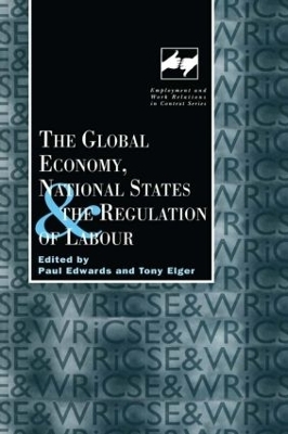 The Global Economy, National States and the Regulation of Labour - Paul Edwards; Tony Elger