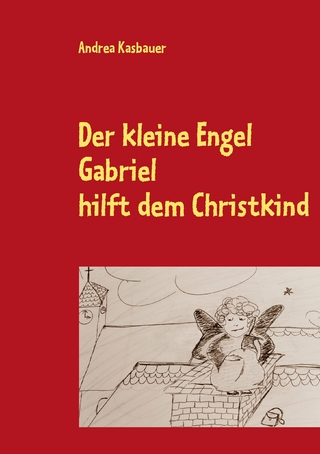Der kleine Engel Gabriel - Andrea Kasbauer