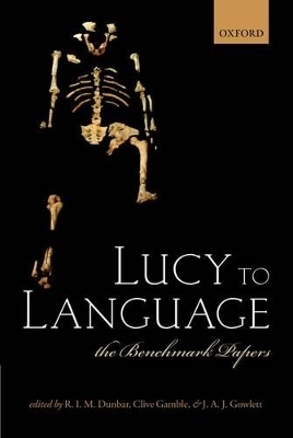Lucy to Language - R. I. M. Dunbar; Clive Gamble; J. A. J. Gowlett