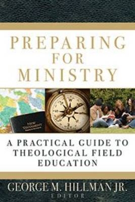 Preparing for Ministry - George M Hillman Jr