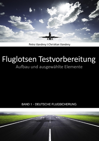 Fluglotsen Testvorbereitung; Band 1 Deutsche Flugsicherung - Petra Vandrey; Christian Vandrey