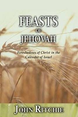 Feasts of Jehovah - John Ritchie