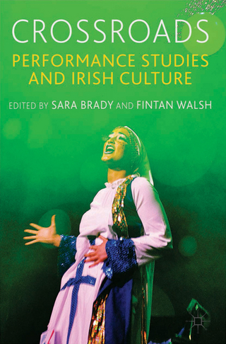 Crossroads: Performance Studies and Irish Culture - Sara Brady; Fintan Walsh
