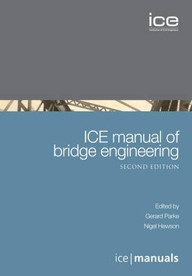ICE Manual of Bridge Engineering, 2e - Gerard Parke; Nigel Hewson