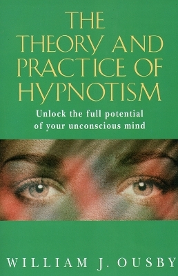 Theory and Practice of Hypnosis - William Ousby