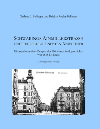 Schwabings Ainmillerstraße und ihre bedeutendsten Anwohner - Gerhard J. Bellinger; Brigitte Regler-Bellinger