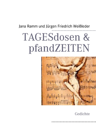 TAGESdosen & pfandZEITEN - Jana Ramm; Jürgen Friedrich Weißleder