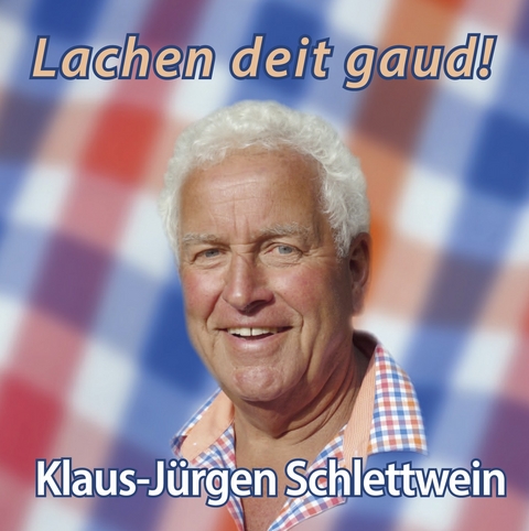 Lachen deit gaud! - Klaus-Jürgen Schlettwein - Klaus-Jürgen Schlettwein