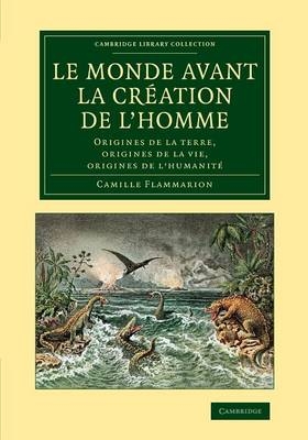 Le monde avant la création de l'homme - Camille Flammarion