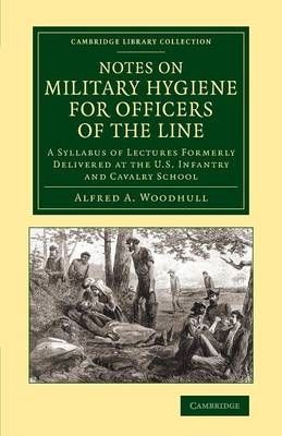 Notes on Military Hygiene for Officers of the Line - Alfred A. Woodhull