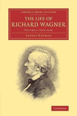 The Life of Richard Wagner - Ernest Newman