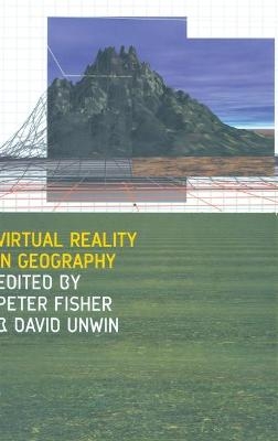 Virtual Reality in Geography - Peter Fisher; David Unwin