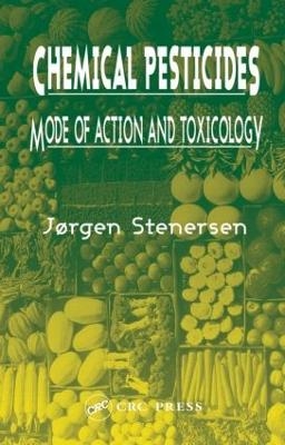 Chemical Pesticides  Mode of Action and Toxicology - Jorgen Stenersen
