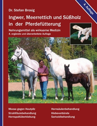 Ingwer, Meerrettich und Süßholz in der Pferdefütterung - Stefan Brosig