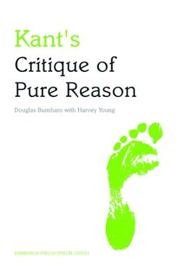 Kant's Critique of Pure Reason - Douglas Burnham; Harvey Young