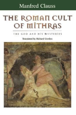 The Roman Cult of Mithras - Manfred Clauss