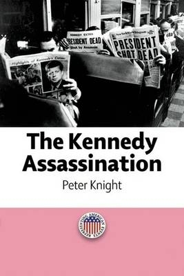 The Kennedy Assassination - Peter Knight; Tim Woods; Helena Grice