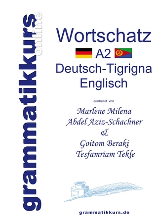 Wörterbuch A2 Deutsch-Tigrigna-Englisch - Marlene Milena Abdel Aziz-Schachner; Beraki Goitom; Tekle Tesfamriam