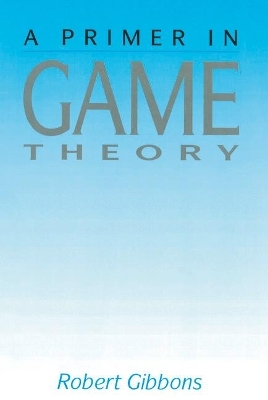 Primer In Game Theory, A - Robert Gibbons