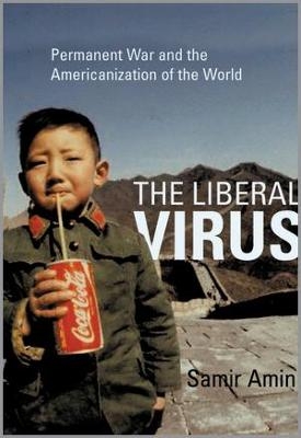 The Liberal Virus - Samir Amin
