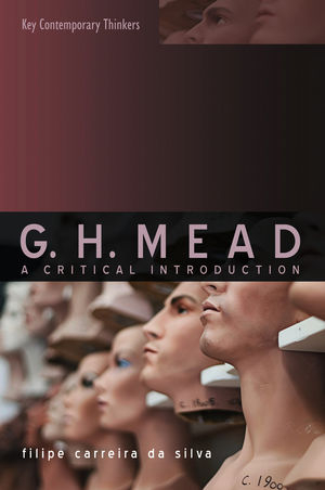 G H Mead - A Critical Introduction - Filipe Carreira Da Silva