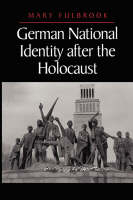 German National Identity after the Holocaust - M Fulbrook