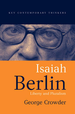Isaiah Berlin: Liberty and Pluralism - Crowder