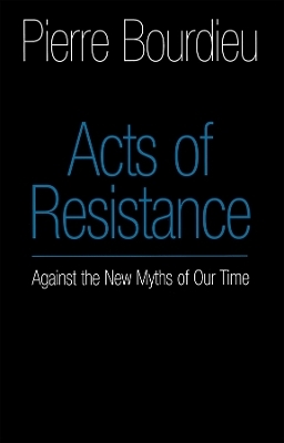 Acts of Resistance - Pierre Bourdieu