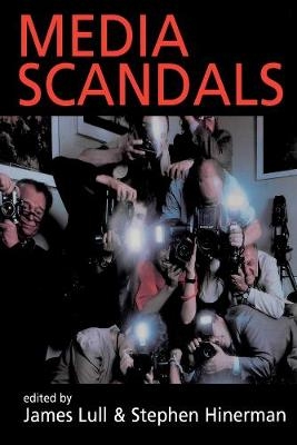 Media Scandals - James Lull; Stephen Hinerman