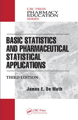 Basic Statistics and Pharmaceutical Statistical Applications - James E. De Muth