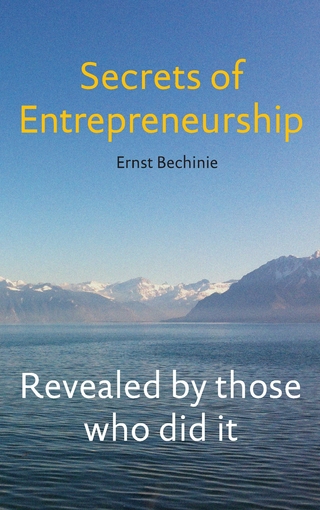 Secrets of Entrepreneurship - Ernst Bechinie