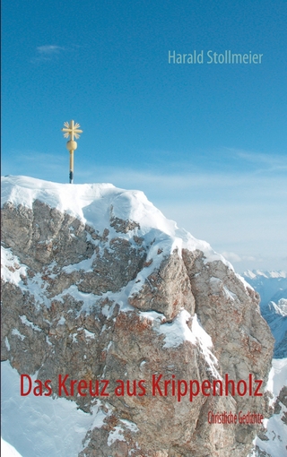 Das Kreuz aus Krippenholz - Harald Stollmeier