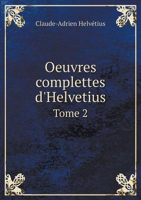 Oeuvres Complettes D'Helvetius Tome 2 - Claude Adrien Helvetius