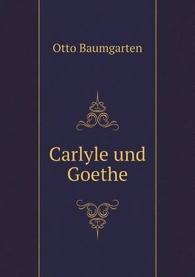 Carlyle und Goethe - Otto Baumgarten