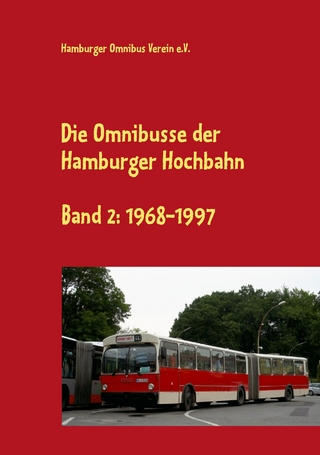 Die Omnibusse der Hamburger Hochbahn - Manfred Schwanke; Hamburger Omnibus Verein e.V.