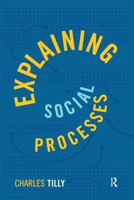 Explaining Social Processes - Charles Tilly
