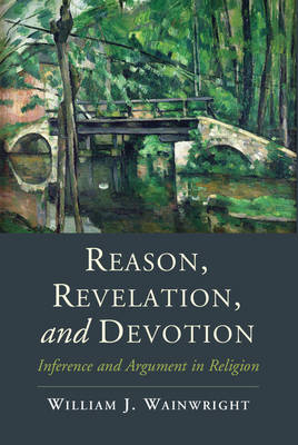 Reason, Revelation, and Devotion - William J. Wainwright