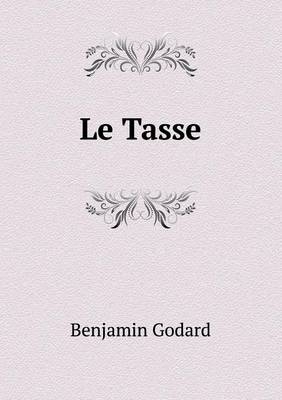 Le Tasse - Benjamin Godard