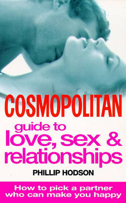 "Cosmopolitan" Guide to Love, Sex and Relationships - Phillip Hodson