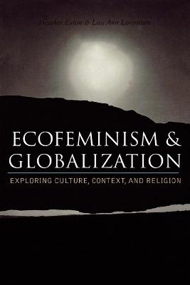 Ecofeminism and Globalization - Heather Eaton; Lois Ann Lorentzen