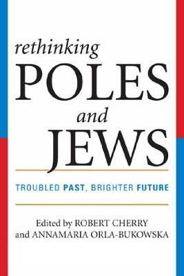 Rethinking Poles and Jews - Robert Cherry; Annamaria Orla-Bukowska