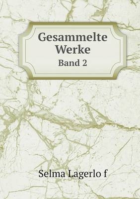 Gesammelte Werke Band 2 - Selma Lagerlo&#776;f
