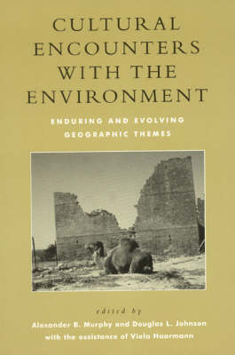 Cultural Encounters with the Environment - Alexander B. Murphy; Douglas L. Johnson; Viola Haarmann