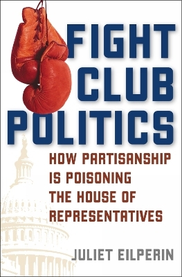 Fight Club Politics - Juliet Eilperin