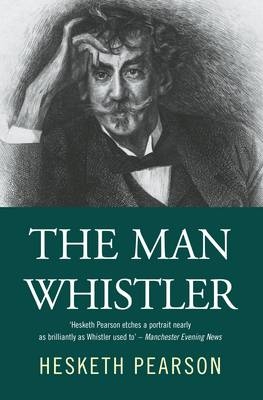 Man Whistler - Hesketh Pearson
