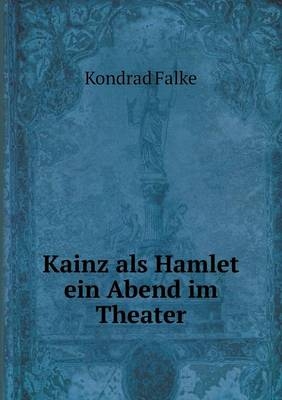 Kainz als Hamlet ein Abend im Theater - Kondrad Falke