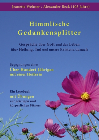 Himmlische Gedankensplitter - Jeanette Wehner; Alexander (103 Jahre) Beck