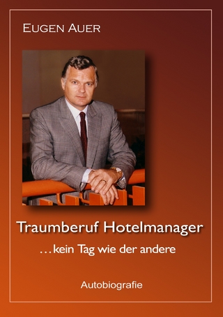 Traumberuf Hotelmanager .. kein Tag wie der andere - Eugen Auer